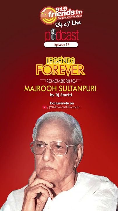 MAJROOH SULTANPURI | LEGENDS FOREVER | EPISODE 17 | RJ SMRITI | 91.9 FRIENDS FM | PODCAST