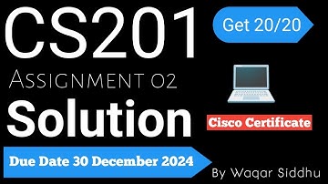 CS201 Assignment No.02 Fall 2024 100% Correct Complete Solution Cisco Certificate Waqar Siddhu