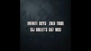 Infinite Boys- Zulu tribe (DJ Bullet's 007 mix)
