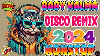 NEW BABY KALMA TIKTOK VIRAL TIKTOK MASHUP 2024 💥 BUDOTS DANCE TRENDING DISCO NONSTOP REMIX