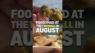 FOOD I ATE AT THE FOOTBALL IN AUGUST