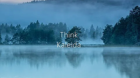 Think (Lyric Video). Kaleida