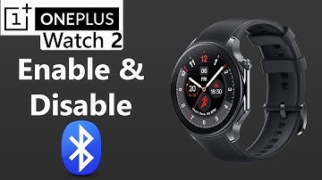 How To Turn Bluetooth ON & OFF On OnePlus Watch 2