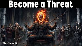 Focus Until You Become a Threat - Machiavelli Strategy