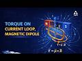 Torque on a Current Loop, Magnetic Dipole|Class 12 Physics |Chapter 4| Moving Charges and Magnetism