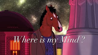 BoJack Horseman | Where is my Mind ?