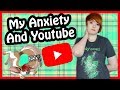 How My Anxiety Lead Me To Youtube...