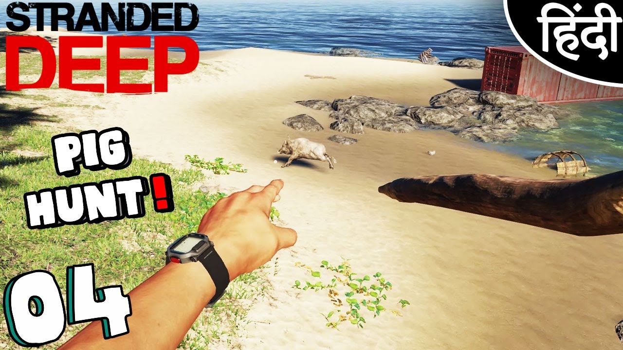 Pigy Hunt & Leather Stranded Deep Gameplay Ep4 In Hindi YouTube