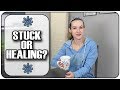 &quot;If You Desire Healing, Let Yourself Fall Ill&quot;: Stuck, or Healing?