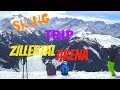 The best skiing trip - Zillertal Arena - Austria