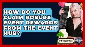 How Do You Claim Roblox Event Rewards From The Event Hub? - Open World Tycoons