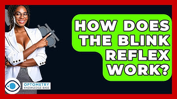 How Does The Blink Reflex Work? - Optometry Knowledge Base