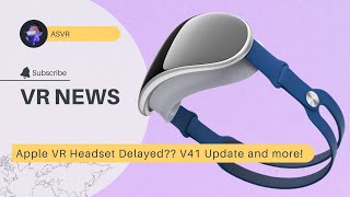 VR News Update: Apple VR Headset Delayed?? Soul Sessions and More!