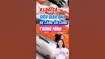 6 Loại Cá Siêu Giàu DHA Bé Càng Ăn Càng Thông Minh #dsdaiminh #dinhduong #shorts #health
