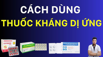 Cách dùng thuốc kháng dị dứng- kháng histamin h1|| Trung Pharma