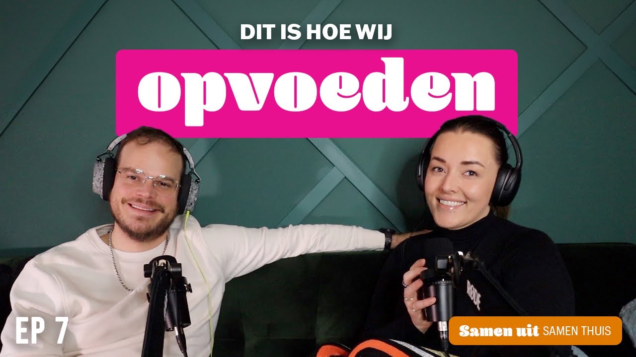 Dit is hoe wij ons kind opvoeden - Samen uit, samen thuis podcast