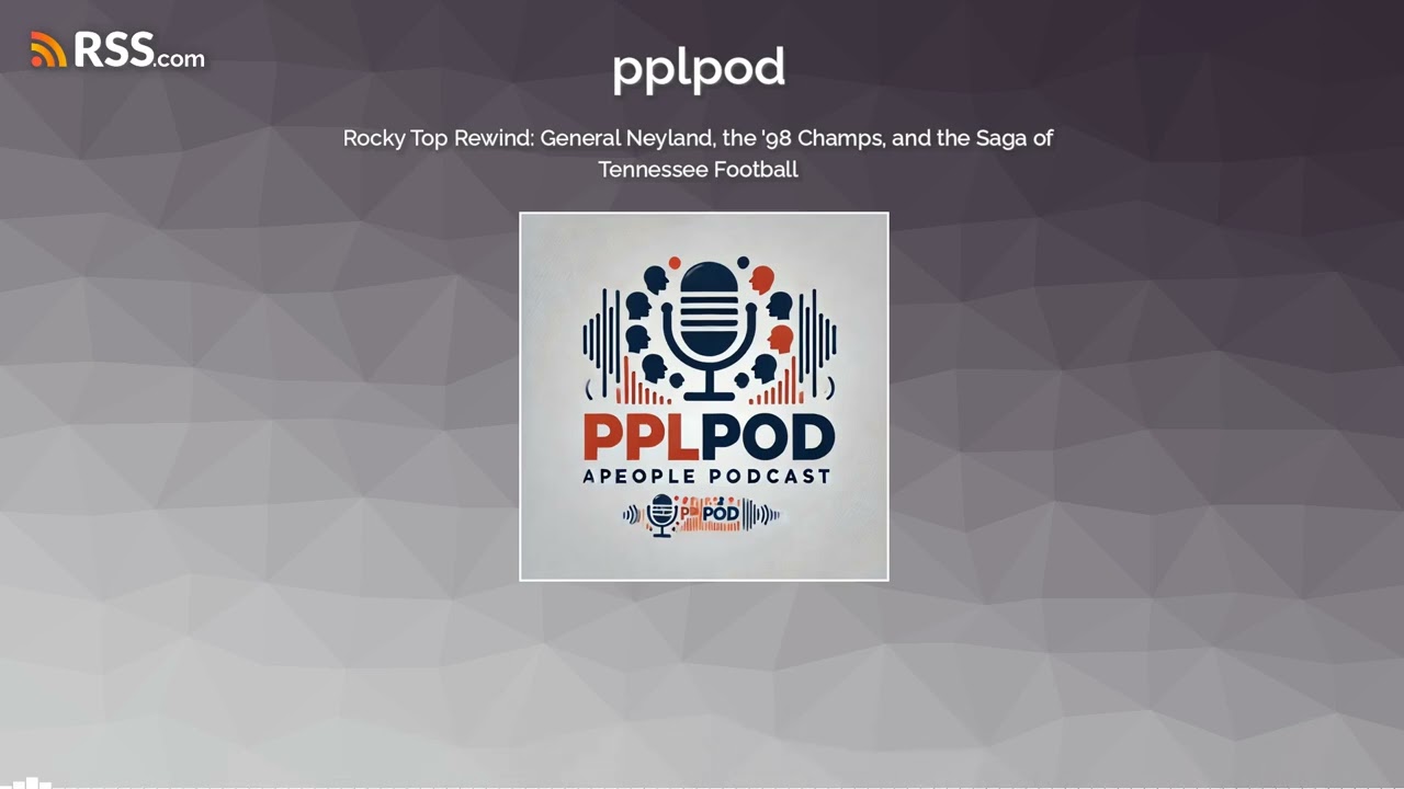 Rocky Top Rewind: General Neyland, the ’98 Champs, and the Saga of Tennessee Football