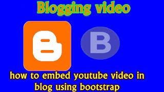#Blogging Video | How to embed YouTube video on blogger using bootstrap