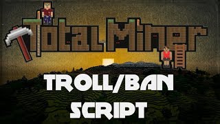 Total Miner Script - Epic Troll Script