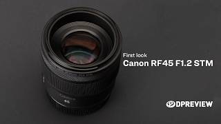 Canon Rf45Mm F1.2 Stm Hands-On First Look From Dpreview
