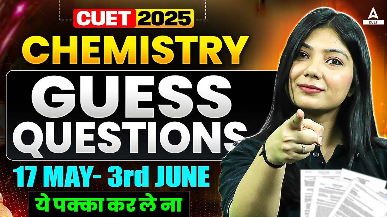 CUET 2025 | Chemistry Domain Guess Questions for 17 May- 3rd June | ये ...