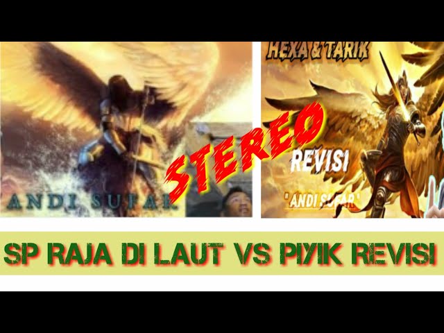 SP RAJA DI LAUT vs PIYIK REVISI || STEREO class=