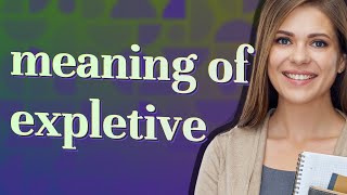 Expletive | meaning of Expletive