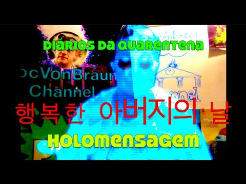 Diários da Quarentena - Holomensagem 행복한 아버지의 날 - YouTube