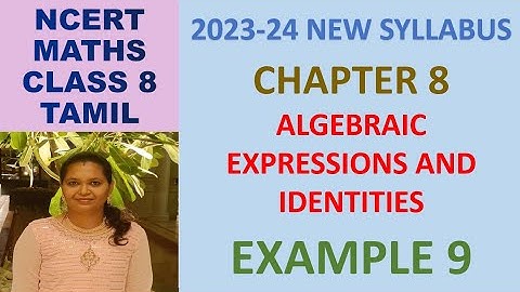CLASS 8 MATHS CBSE NCERT IN TAMIL: CHAPTER 8 ALGEBRAIC EXPRESSIONS AND IDENTITIES :EXAMPLE 9|2023-24
