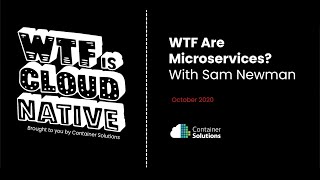 WTF are Microservices with Sam Newman