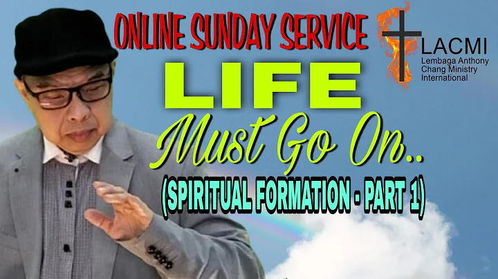 Anthony Chang: LIFE MUST GO ON (Spiritual Formatio...