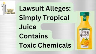 Lawsuit Alleges: Simply Tropical Juice Contains Toxic Chemicals