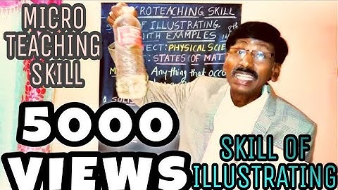 MICROTEACHING SKILL: Skill of illustrating with examples {sub: Physical science} ---by Prof T.B.M