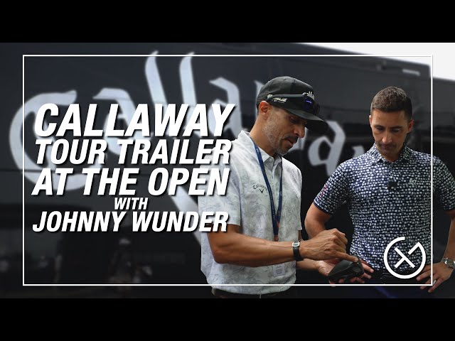 INSIDE THE CALLAWAY TOUR TRAILER AT THE OPEN CHAMPIONSHIP // Johnny Wunder gives Ian a VIP Tour