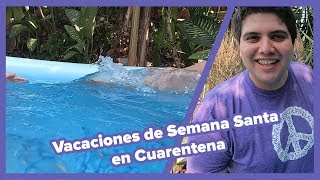 ?Así pasamos las VACACIONES DE SEMANA SANTA en CUARENTENA EN EL SALVADOR?