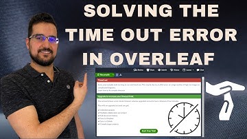 How to solve the time out error in overleaf (a step-by-step guide)?
