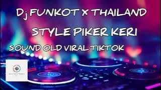 DJ FUNKOT X THAILAND STYLE #PIKER KERI SOUND OLD,VIRAL JADAG JEDUG.. MENGKANE