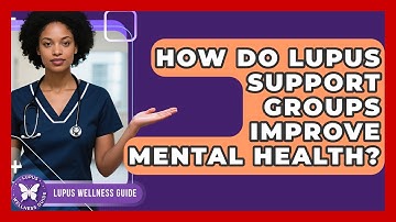 How Do Lupus Support Groups Improve Mental Health? - Lupus Wellness Guide