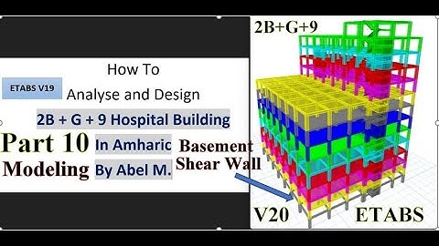Part 10 Analysis And Design Of 2B+G+9 - Modeling Basement Shear Wall in ETABS in Amharic By Abel M.
