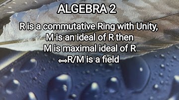 R is a commutative Ring with Unity, M is an ideal of R then M is maximal ideal of R⟺R/M is a field