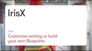 How to customize or build blueprints with IrisX