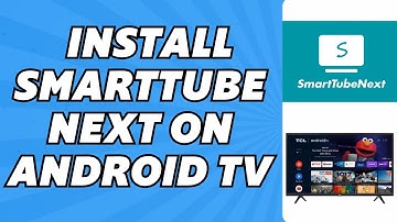 How to Install Smarttube Next on Android TV