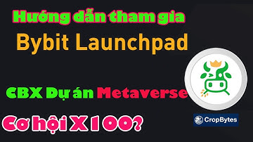 #62 Hướng dẫn tham gia Bybit Launchpad Dự án Cropbytes (CBX)  Game Metaverse