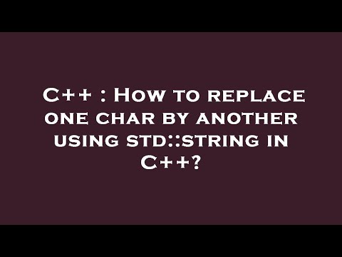 C++ : How to replace one char by another using std::string in C++?