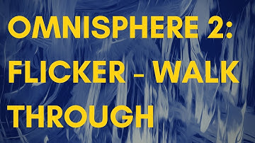 FREE Omnisphere 2: Flicker - Soundbank Walkthrough