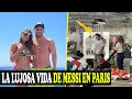 ASÍ ES LA NUEVA VIDA DE MESSI EN FRANCIA | CONOCE SU LUJOSA MANSIÓN Y LA ESCUELA DE SUS HIJOS