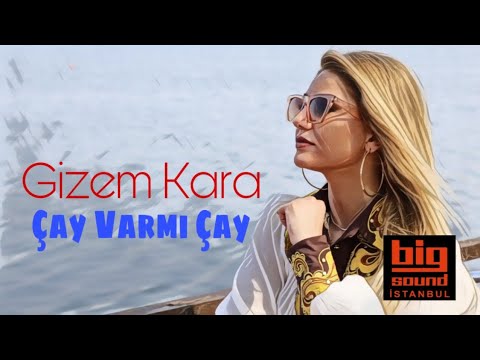 Gizem KARA - Çay var mı çay