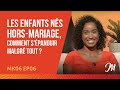 Les enfants nés hors-mariage, comment s'épanouir malgré tout ? (Malaika, épisode 6, saison 6)