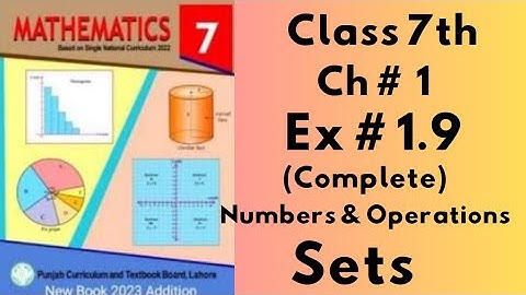 Class 7th, Ch no 1, Ex no 1.9 (Complete ), Numbers & Operations  ( Sets  ), SNC, PTB.