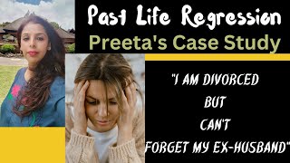 PAST LIFE REGRESSION PREETA- Divorced but cant move on  lifelesson pastlifekarma pastlife